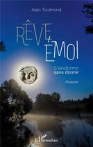 Couverture du livre « Rêve émoi : s'en dormir sans dormir » de Alain Toulmond aux éditions L'harmattan
