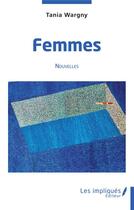 Couverture du livre « Femmes » de Tania Wargny aux éditions Les Impliques