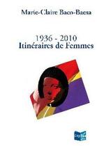 Couverture du livre « Itineraires de femmes 1936-2010 » de Baco-Baesa Marie-Cla aux éditions Cap Bear