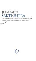 Couverture du livre « Sakti sutra - les aphorismes sur l'energie d'agastya » de Agastya aux éditions Almora