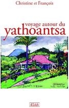 Couverture du livre « Voyage autour du Yathoantsa » de François et Christine aux éditions Atlantica