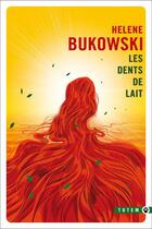 Couverture du livre « Les dents de lait » de Helene Bukowski aux éditions Gallmeister