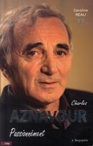 Couverture du livre « Charles Aznavour passionnément » de Reali-C aux éditions City