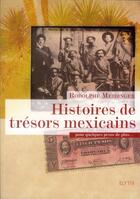 Couverture du livre « Histoires de trésors mexicains » de Rodolphe Meidinger aux éditions Elytis