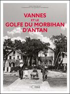 Couverture du livre « Vannes et le golfe du Morbihan d'antan » de Marie-Christine Biet aux éditions Herve Chopin