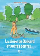 Couverture du livre « La sirène de Quinard et autres contes » de Jeanne Le Bourg aux éditions Yellow Concept