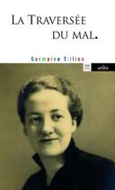 Couverture du livre « La traversée du mal » de Germaine Tillion aux éditions Arlea