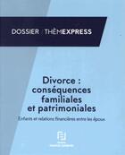 Couverture du livre « Divorce ; les conséquences sur les enfants et les relations financières » de  aux éditions Lefebvre