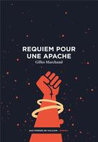 Couverture du livre « Requiem pour une apache » de Gilles Marchand aux éditions Aux Forges De Vulcain