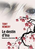 Couverture du livre « Le destin d'Ina : Dans la douce confiance de la vérité » de Tony Hemery aux éditions Sudarenes