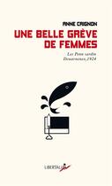 Couverture du livre « Une belle grève de femmes : les Penn Sardin, Douarnenez 1924. » de Anne Crignon aux éditions Libertalia