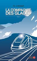 Couverture du livre « La compagnie des glaces Tome 1 » de Georges-Jean Arnaud aux éditions Az Editions