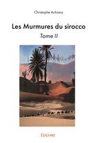 Couverture du livre « Les murmures du sirocco - t02 - les murmures du sirocco » de Achiaou Christophe aux éditions Edilivre