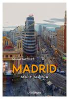 Couverture du livre « Madrid » de Michel Jacquet aux éditions Lamarque