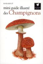 Couverture du livre « Mini guide illustré des champignons » de  aux éditions Marabout