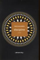 Couverture du livre « Discipline » de Paco Ahlgren aux éditions Calmann-levy