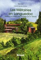 Couverture du livre « Métairies en Languedoc ; désertion et création des paysages » de Fabre Eric aux éditions Privat