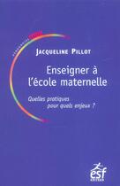 Couverture du livre « Enseigner a l'ecole maternelle » de Pillot J aux éditions Esf