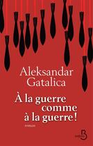 Couverture du livre « À la guerre comme à la guerre » de Aleksandar Gatalica aux éditions Belfond