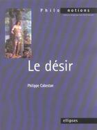Couverture du livre « Le desir » de Philippe Cabestan aux éditions Ellipses