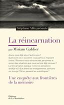 Couverture du livre « La réincarnation ; une enquête aux frontières de la mémoire » de Stephane Allix et Miriam Gablier aux éditions La Martiniere
