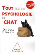 Couverture du livre « Tout sur la psychologie du chat » de Joel Dehasse aux éditions Odile Jacob