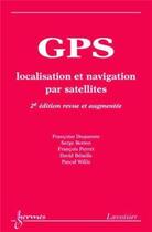 Couverture du livre « GPS : localisation et navigation par satellites (2° Éd.) (2e édition) » de François Peyret et Serge Botton et Françoise Duquenne aux éditions Hermes Science Publications