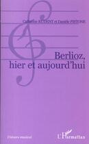 Couverture du livre « Berlioz, hier et aujourd'hui » de Pistone/Rudent aux éditions L'harmattan