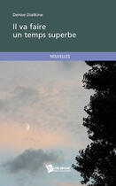 Couverture du livre « Il va faire un temps superbe » de Denise Diatkine aux éditions Publibook