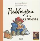 Couverture du livre « Paddington à la kermesse » de Michael Bond et Robert W. Alley aux éditions Michel Lafon