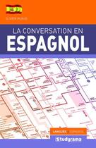 Couverture du livre « La conversation en espagnol : améliorez votre niveau à l'oral » de Olivier Ruaud aux éditions Studyrama