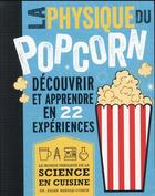 Couverture du livre « La physique du pop corn : découvrir et apprendre avec 22 expériences » de Aidan Randle-Conde aux éditions Edp Sciences