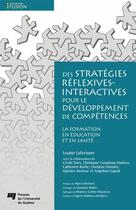 Couverture du livre « Des stratégies réflexives-interactives pour le développement de compétences » de Louise Lafortune aux éditions Presses De L'universite Du Quebec