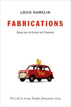 Couverture du livre « Fabrications. essai sur la fiction et l histoire » de Louis Hamelin aux éditions Les Presses De L'universite De Montreal