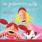 Couverture du livre « Ma gardienne est sourde... puis après ? » de Noemie Forget et Tommy Doyle aux éditions Quebec Amerique