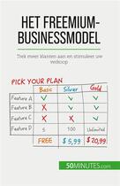 Couverture du livre « Het freemium-businessmodel : Trek meer klanten aan en stimuleer uw verkoop » de Mouna Guidiri aux éditions 50minutes.com