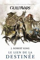 Couverture du livre « Guild wars t.2 ; le lien de la destinée » de J. Robert King aux éditions Panini