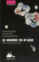 Couverture du livre « Le monde vu d'Asie » de Mathieu Duchatel et Guibourg Delamotte et Max-Jean Zins aux éditions Picquier