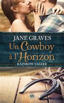 Couverture du livre « Rainbow valley Tome 1 ; un cow-boy à l'horizon » de Jane Graves aux éditions Milady