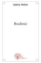 Couverture du livre « Boulimie » de Valerie Mehlin aux éditions Edilivre