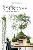 Couverture du livre « Mon atelier Kokedama ; 25 réalisations faciles » de Adrien Benard et Marie-Pierre Baudouin aux éditions Rustica
