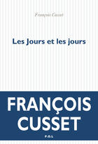 Couverture du livre « Les jours et les jours » de Francois Cusset aux éditions P.o.l