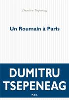 Couverture du livre « Un Roumain à Paris » de Dumitru Tsepeneag aux éditions P.o.l