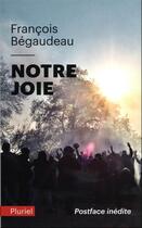 Couverture du livre « Notre joie » de Francois Begaudeau aux éditions Pluriel
