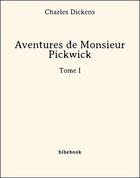 Couverture du livre « Les aventures de Monsieur Pickwick t.1 » de Charles Dickens aux éditions Bibebook