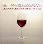 Couverture du livre « Les plus grands vins du monde » de Bettane/Desseauve aux éditions La Martiniere