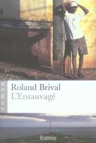 Couverture du livre « L'ensauvagé » de Roland Brival aux éditions Ramsay