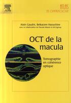 Couverture du livre « Oct de la macula ; tomographie en cohérence optique » de Alain Gaudric et Belkacen Haouchine aux éditions Elsevier-masson