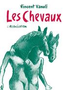 Couverture du livre « Les chevaux » de Vincent Vanoli aux éditions L'association