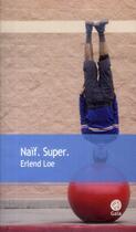 Couverture du livre « Naïf. super. » de Erlend Loe aux éditions Gaia